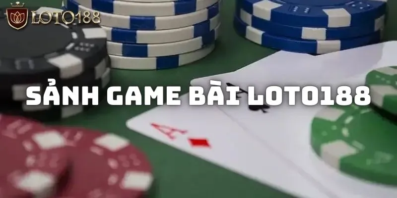 Khái quát về chuyên mục game bài tại Loto188
