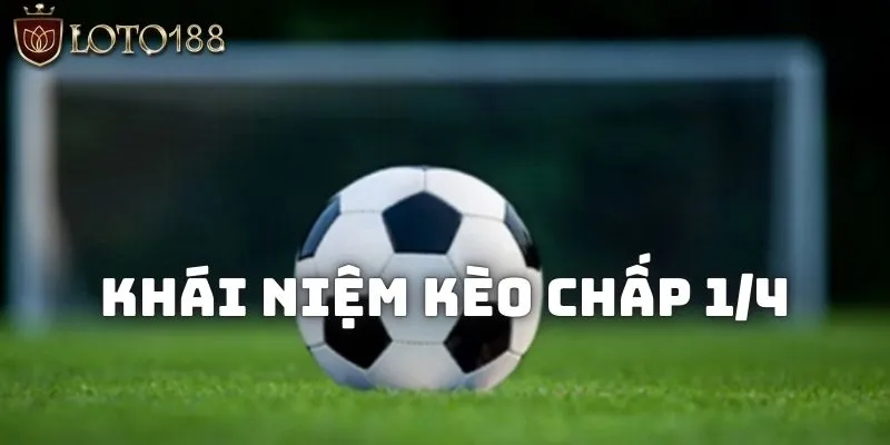 Khái niệm kèo chấp 1/4