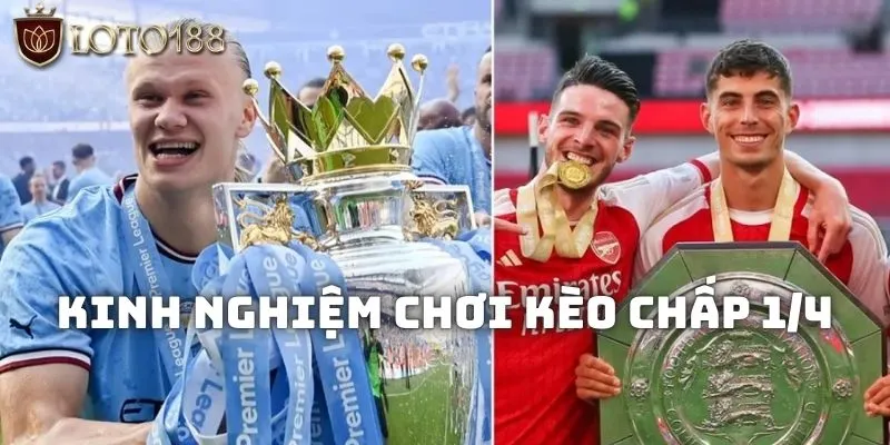 Học hỏi kinh nghiệm khi muốn đặt kèo 1/4